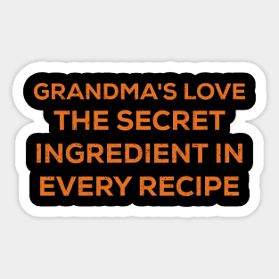 Grandma's love The secret ingredient in every recipe Sticker